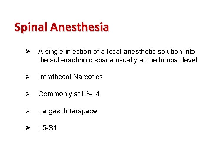 Spinal Anesthesia Ø A single injection of a local anesthetic solution into the subarachnoid