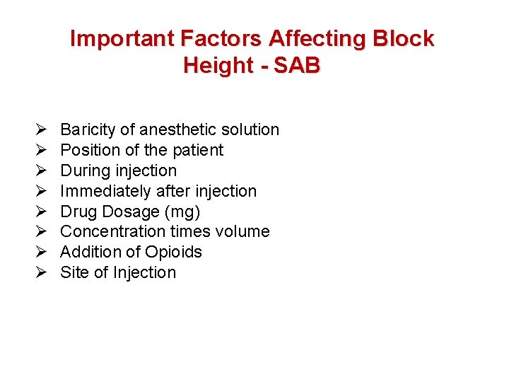 Important Factors Affecting Block Height - SAB Ø Ø Ø Ø Baricity of anesthetic