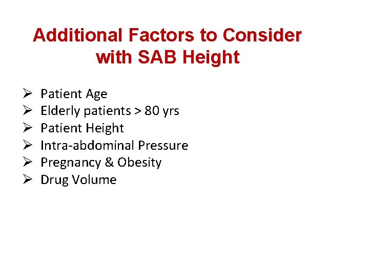 Additional Factors to Consider with SAB Height Ø Ø Ø Patient Age Elderly patients