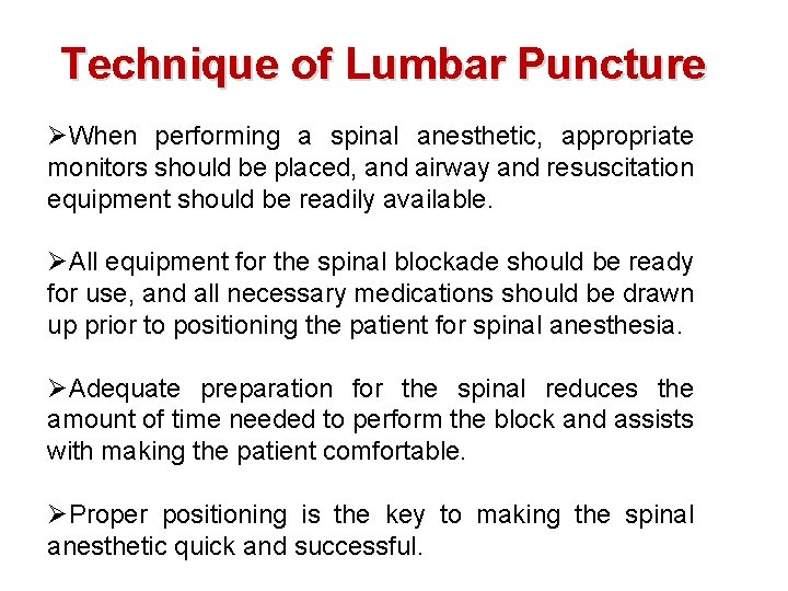 Technique of Lumbar Puncture ØWhen performing a spinal anesthetic, appropriate monitors should be placed,