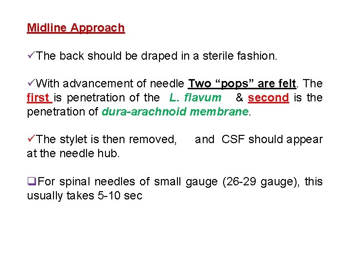 Midline Approach üThe back should be draped in a sterile fashion. üWith advancement of