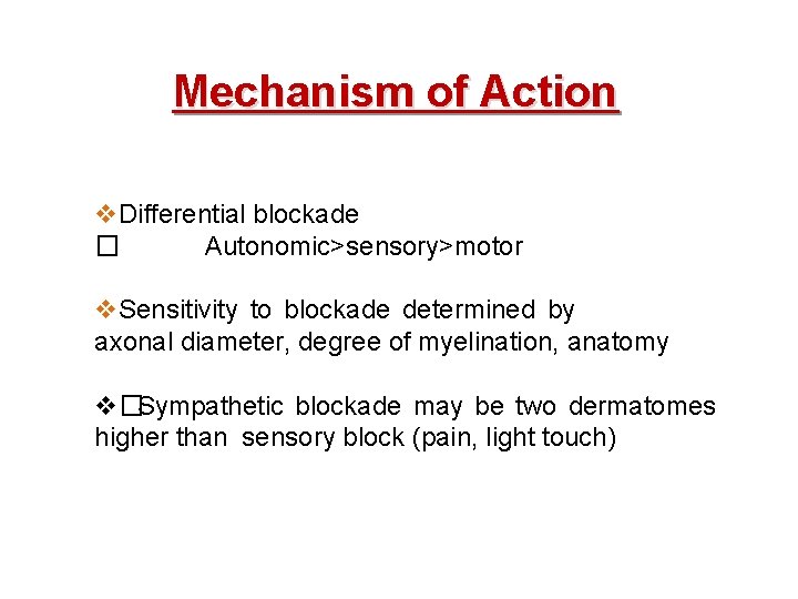 Mechanism of Action v. Differential blockade � Autonomic>sensory>motor v. Sensitivity to blockade determined by