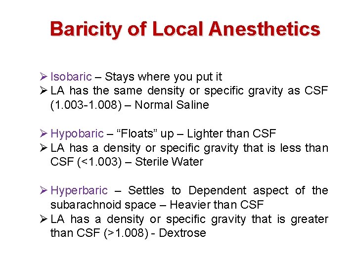 Baricity of Local Anesthetics Ø Isobaric – Stays where you put it Ø LA