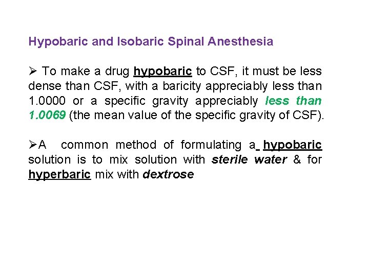 Hypobaric and Isobaric Spinal Anesthesia Ø To make a drug hypobaric to CSF, it