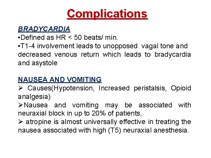 Complications BRADYCARDIA • Defined as HR < 50 beats/ min. • T 1 -4