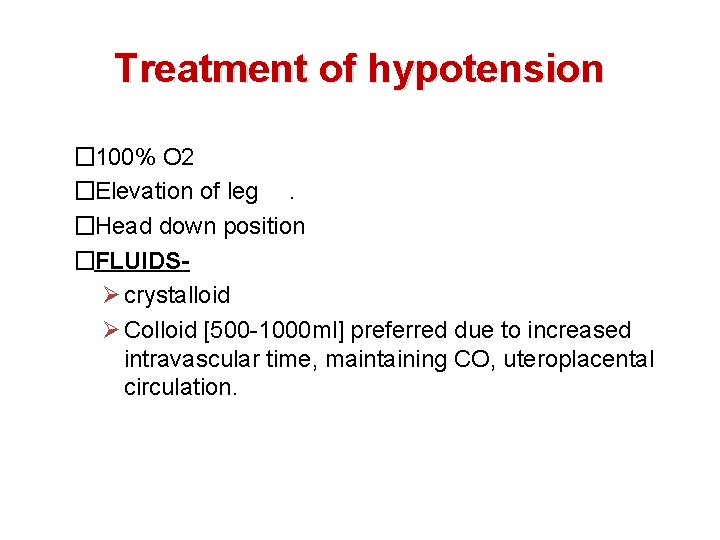 Treatment of hypotension � 100% O 2 �Elevation of leg. �Head down position �FLUIDSØ