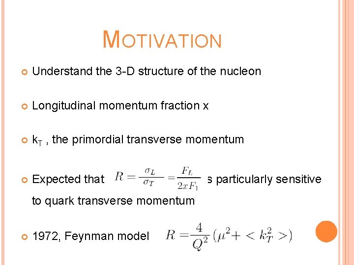 MOTIVATION Understand the 3 -D structure of the nucleon Longitudinal momentum fraction x k.