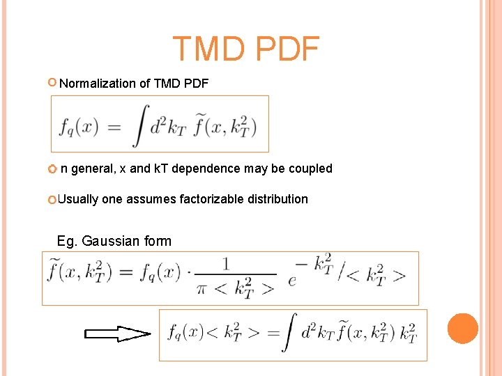 TMD PDF Normalization of TMD PDF In general, x and k. T dependence may