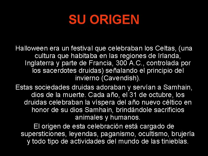 SU ORIGEN Halloween era un festival que celebraban los Celtas, (una cultura que habitaba