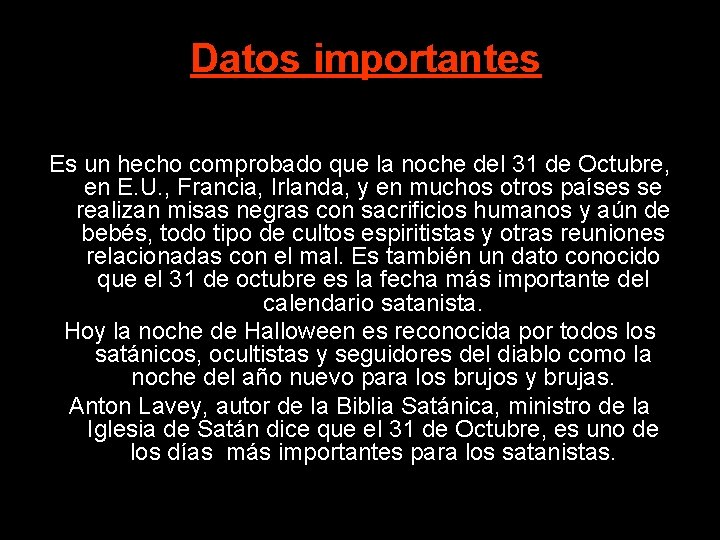 Datos importantes Es un hecho comprobado que la noche del 31 de Octubre, en