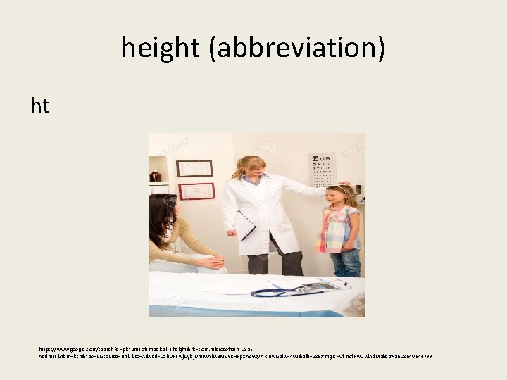 height (abbreviation) ht https: //www. google. com/search? q=picture+of+medical++height&rls=com. microsoft: en-US: IEAddress&tbm=isch&tbo=u&source=univ&sa=X&ved=0 ah. UKEwj. Uybj.