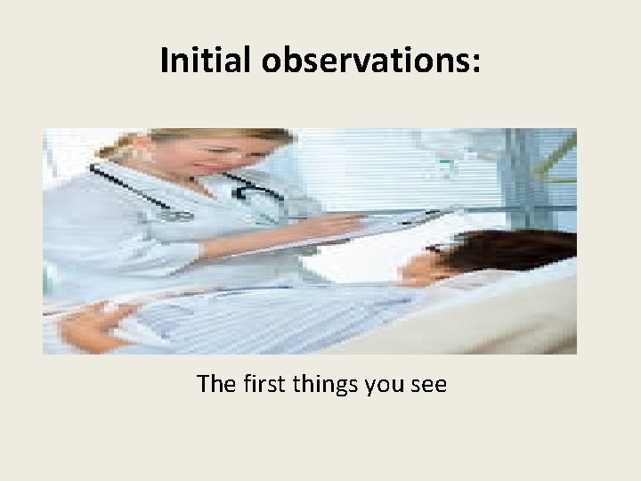 Initial observations: The first things you see 