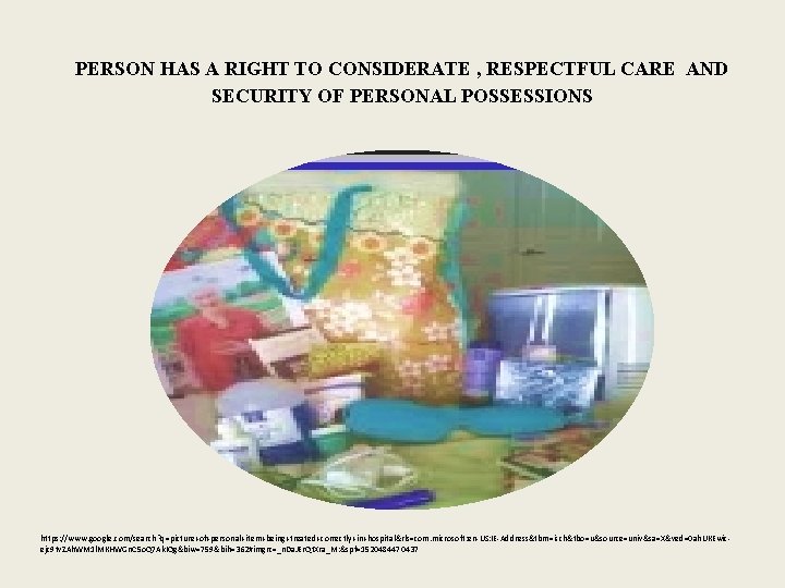 PERSON HAS A RIGHT TO CONSIDERATE , RESPECTFUL CARE AND SECURITY OF PERSONAL POSSESSIONS