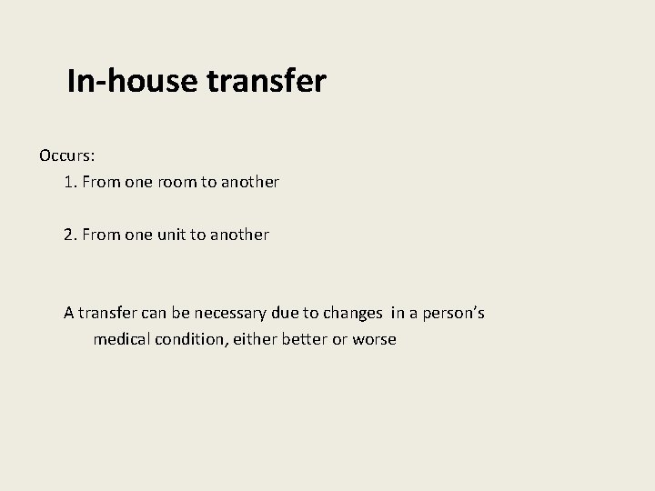 In-house transfer Occurs: 1. From one room to another 2. From one unit to