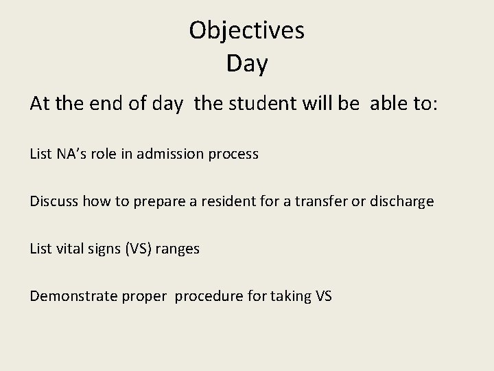 Objectives Day At the end of day the student will be able to: List