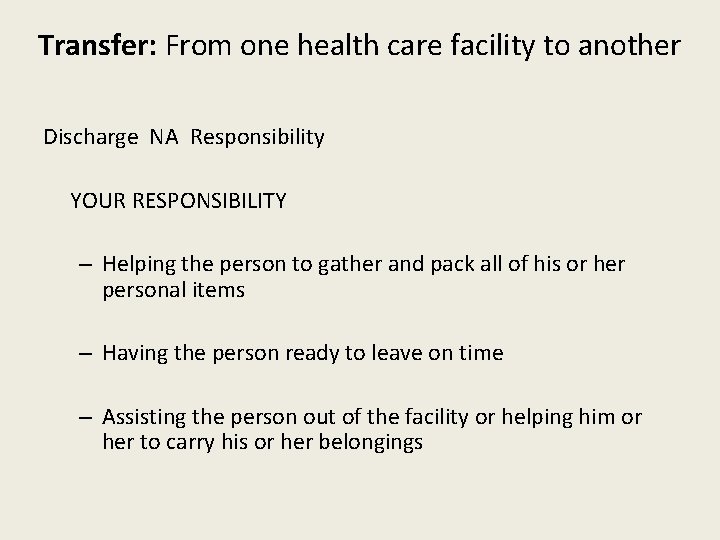 Transfer: From one health care facility to another Discharge NA Responsibility YOUR RESPONSIBILITY –