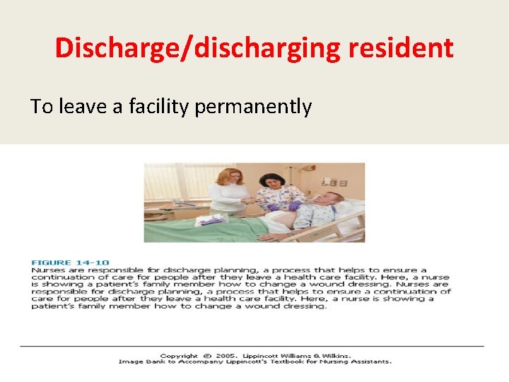 Discharge/discharging resident To leave a facility permanently 