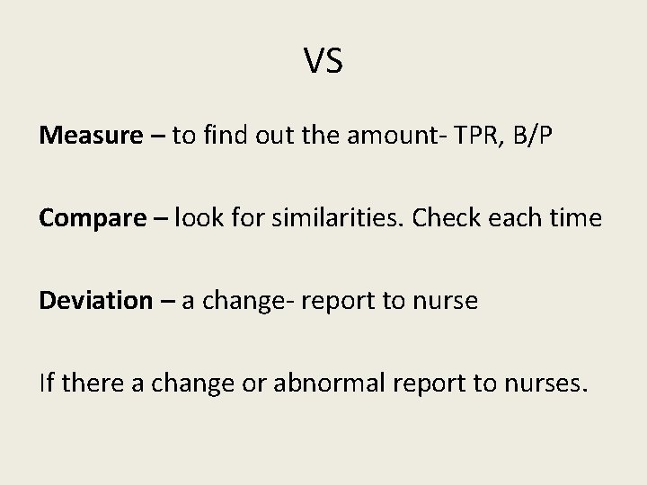 VS Measure – to find out the amount- TPR, B/P Compare – look for