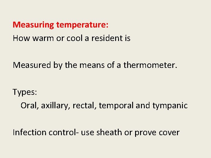 Measuring temperature: How warm or cool a resident is Measured by the means of