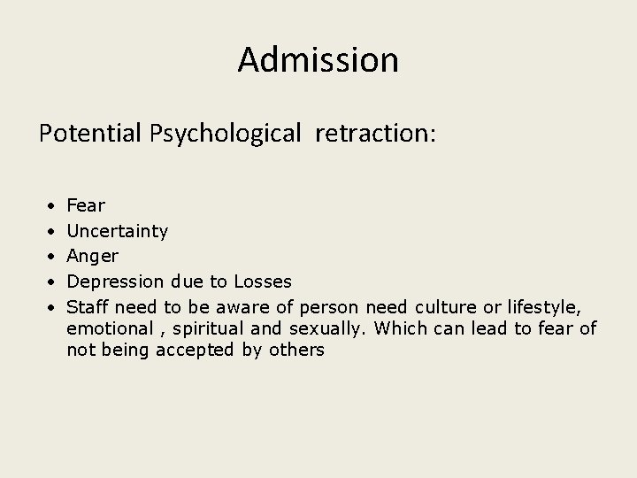 Admission Potential Psychological retraction: • • • Fear Uncertainty Anger Depression due to Losses