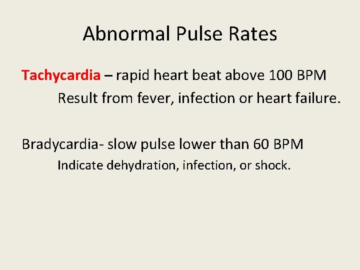 Abnormal Pulse Rates Tachycardia – rapid heart beat above 100 BPM Result from fever,