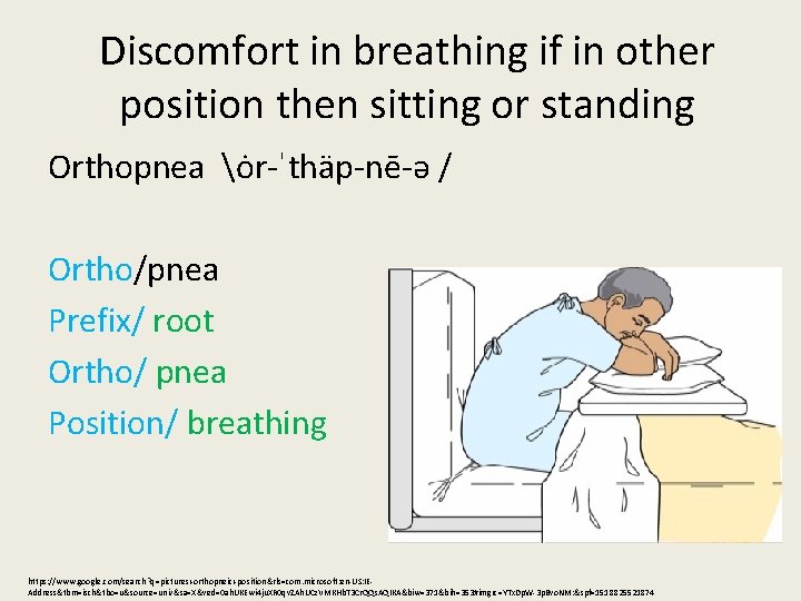 Discomfort in breathing if in other position then sitting or standing Orthopnea ȯr-ˈthäp-nē-ə /