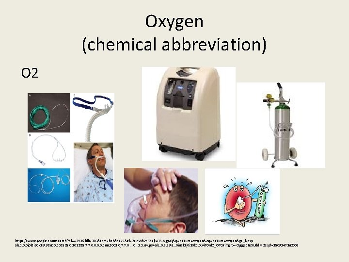 Oxygen (chemical abbreviation) O 2 https: //www. google. com/search? biw=393&bih=370&tbm=isch&sa=1&ei=2 s. Lz. Wf. Gv.