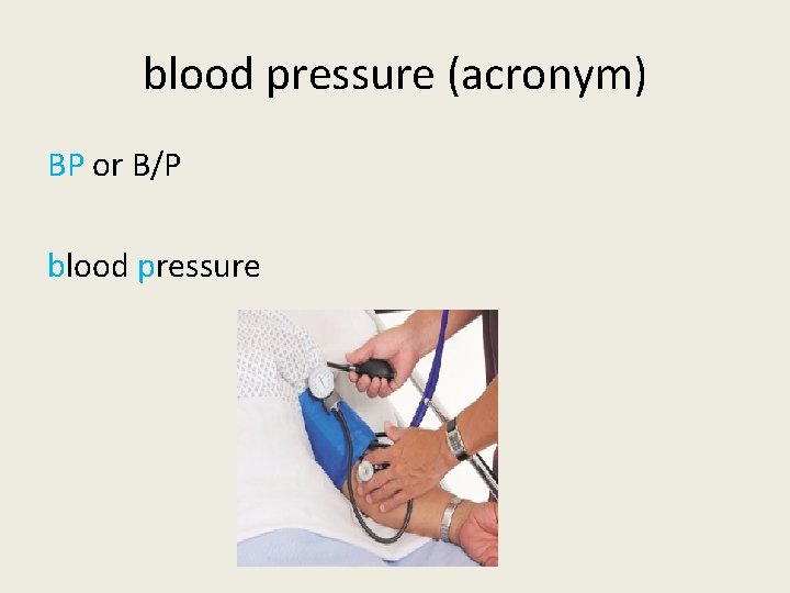 blood pressure (acronym) BP or B/P blood pressure 