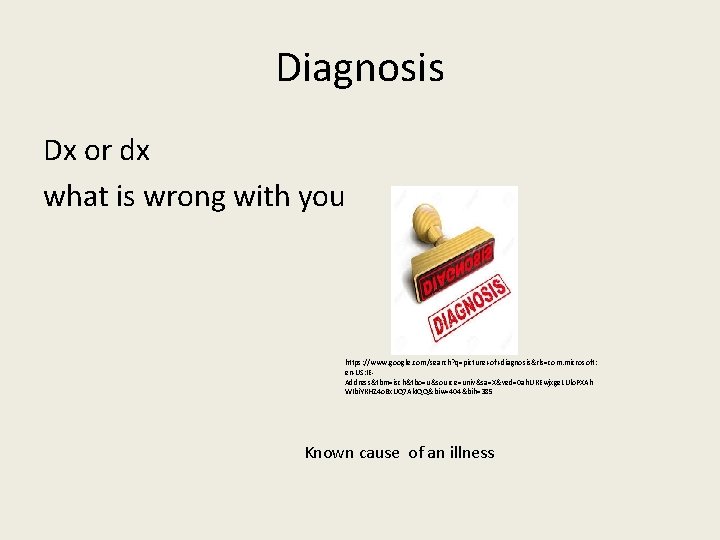 Diagnosis Dx or dx what is wrong with you https: //www. google. com/search? q=picture+of+diagnosis&rls=com.