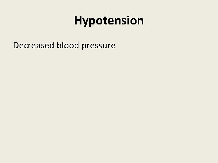 Hypotension Decreased blood pressure 