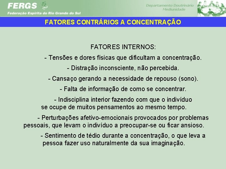 FATORES CONTRÁRIOS A CONCENTRAÇÃO FATORES INTERNOS: Tensões e dores físicas que dificultam a concentração.