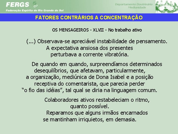 FATORES CONTRÁRIOS A CONCENTRAÇÃO OS MENSAGEIROS - XLVII - No trabalho ativo (. .