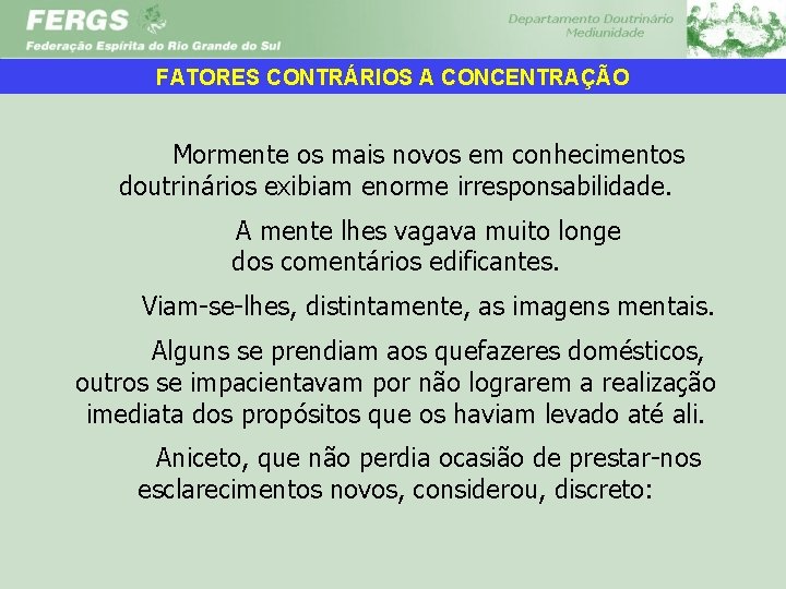 FATORES CONTRÁRIOS A CONCENTRAÇÃO Mormente os mais novos em conhecimentos doutrinários exibiam enorme irresponsabilidade.