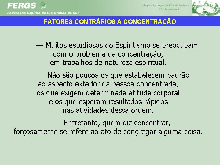 FATORES CONTRÁRIOS A CONCENTRAÇÃO — Muitos estudiosos do Espiritismo se preocupam com o problema