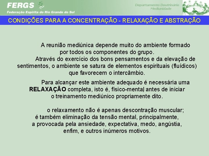 CONDIÇÕES PARA A CONCENTRAÇÃO RELAXAÇÃO E ABSTRAÇÃO A reunião mediúnica depende muito do ambiente