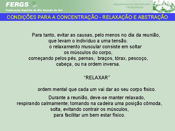 CONDIÇÕES PARA A CONCENTRAÇÃO RELAXAÇÃO E ABSTRAÇÃO Para tanto, evitar as causas, pelo menos