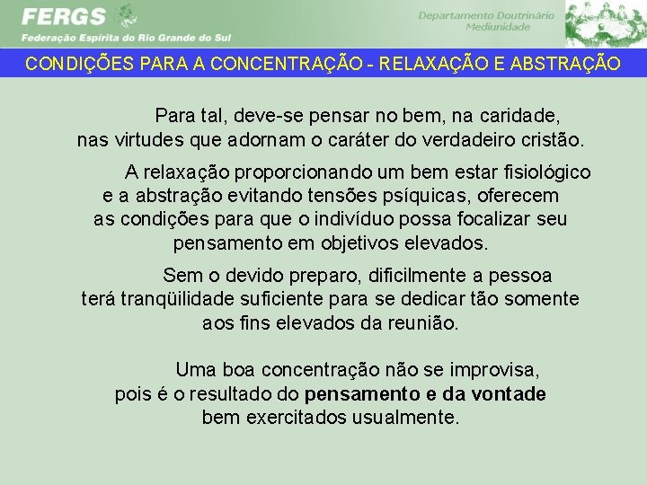 CONDIÇÕES PARA A CONCENTRAÇÃO RELAXAÇÃO E ABSTRAÇÃO Para tal, deve se pensar no bem,