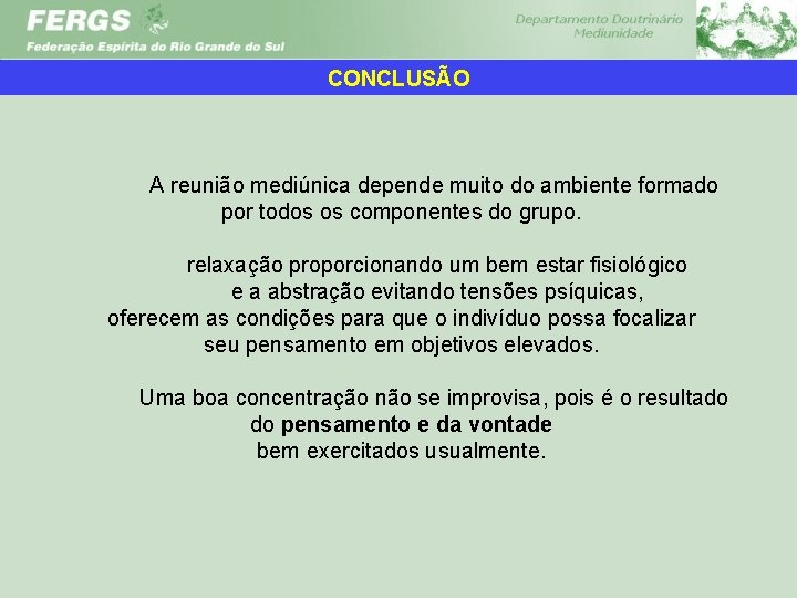 CONCLUSÃO A reunião mediúnica depende muito do ambiente formado por todos os componentes do