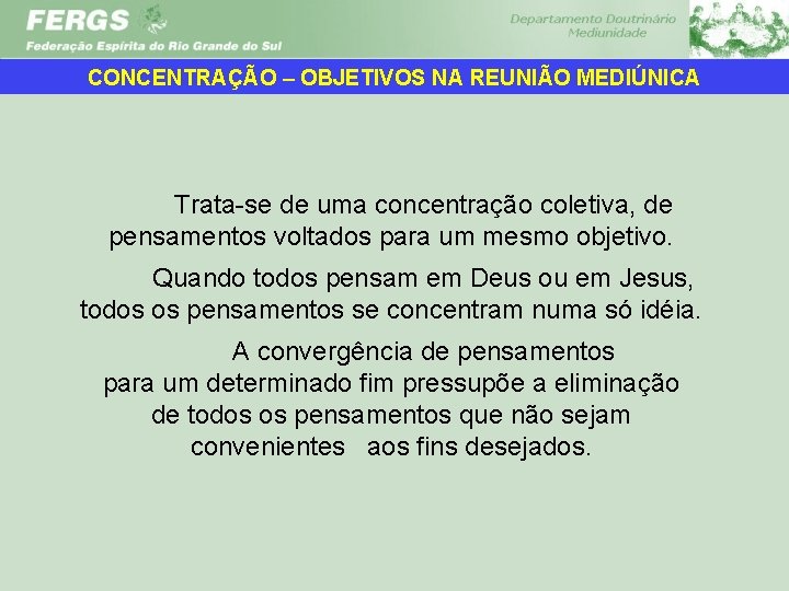 CONCENTRAÇÃO – OBJETIVOS NA REUNIÃO MEDIÚNICA Trata se de uma concentração coletiva, de pensamentos