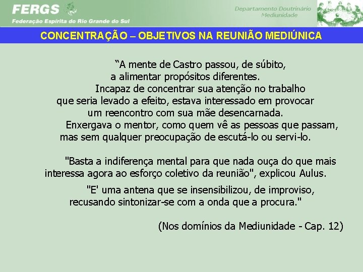 CONCENTRAÇÃO – OBJETIVOS NA REUNIÃO MEDIÚNICA “A mente de Castro passou, de súbito, a