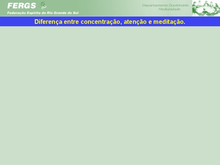 Diferença entre concentração, atenção e meditação. 