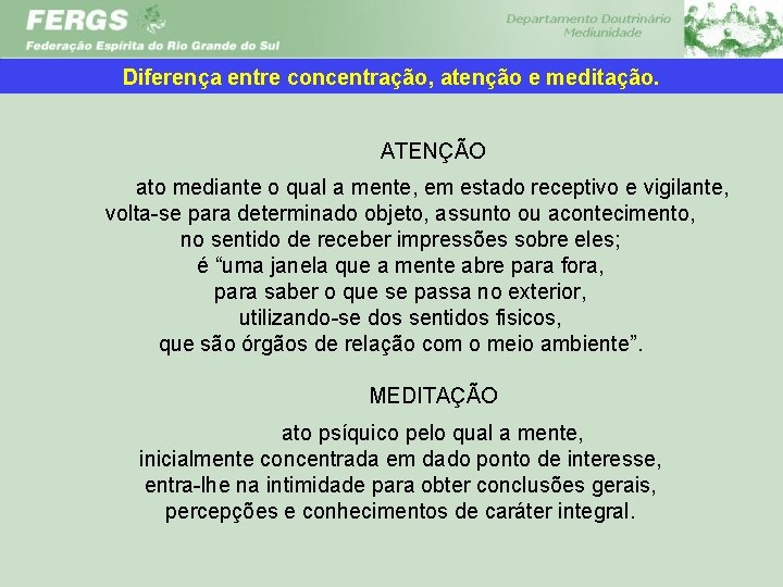 Diferença entre concentração, atenção e meditação. ATENÇÃO ato mediante o qual a mente, em