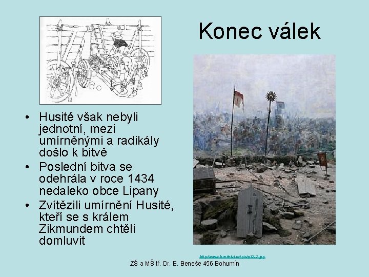 Konec válek • Husité však nebyli jednotní, mezi umírněnými a radikály došlo k bitvě