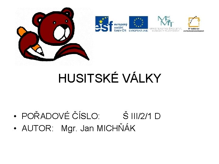 HUSITSKÉ VÁLKY • POŘADOVÉ ČÍSLO: Š III/2/1 D • AUTOR: Mgr. Jan MICHŇÁK 