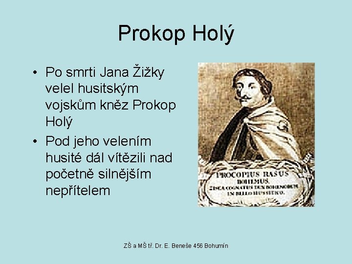 Prokop Holý • Po smrti Jana Žižky velel husitským vojskům kněz Prokop Holý •