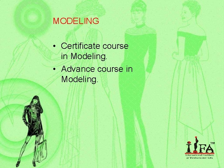 MODELING • Certificate course in Modeling. • Advance course in Modeling. 
