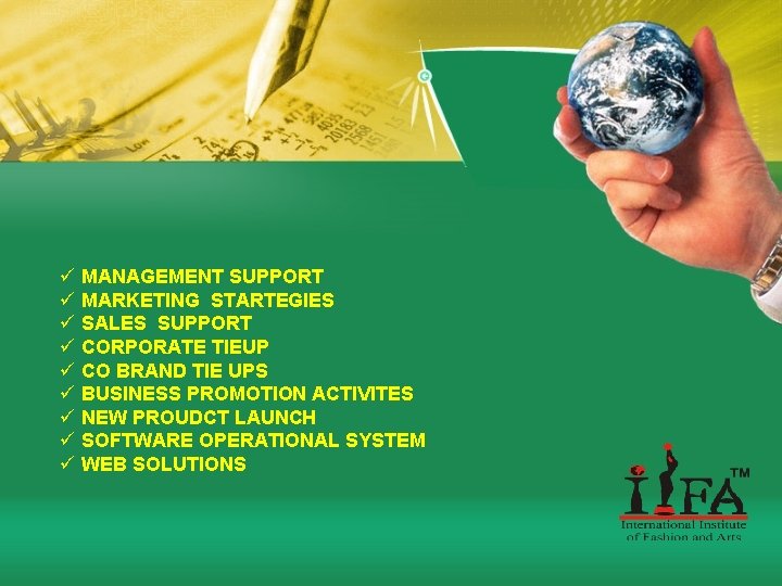 ü MANAGEMENT SUPPORT ü MARKETING STARTEGIES ü SALES SUPPORT ü CORPORATE TIEUP ü CO