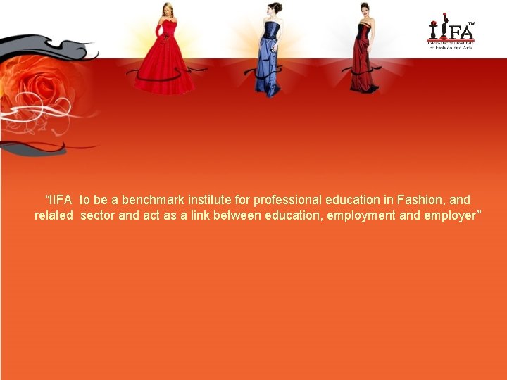 “IIFA to be a benchmark institute for professional education in Fashion, and related sector