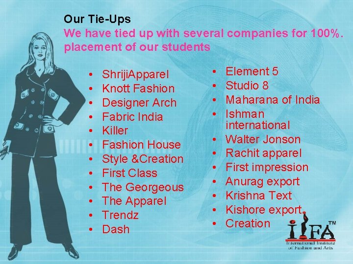 Our Tie-Ups We have tied up with several companies for 100%. placement of our