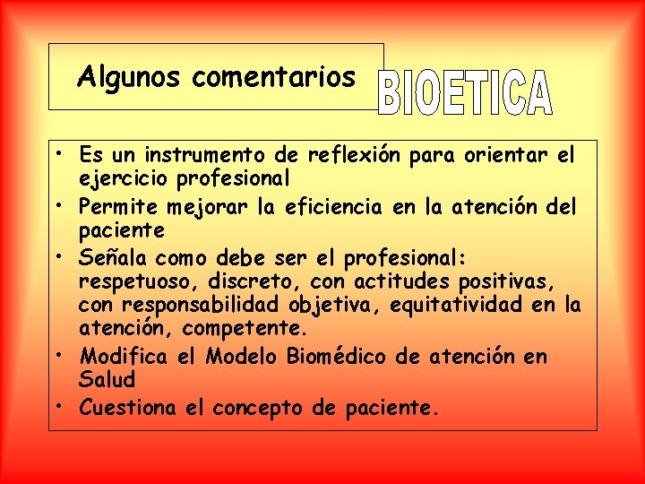 Algunos comentarios • Es un instrumento de reflexión para orientar el ejercicio profesional •